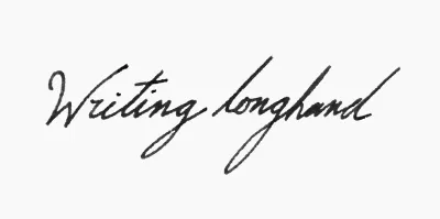 Writing longhand